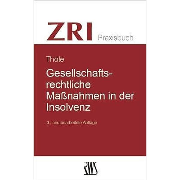 Gesellschaftsrechtliche Maßnahmen in der Insolvenz, Christoph Thole