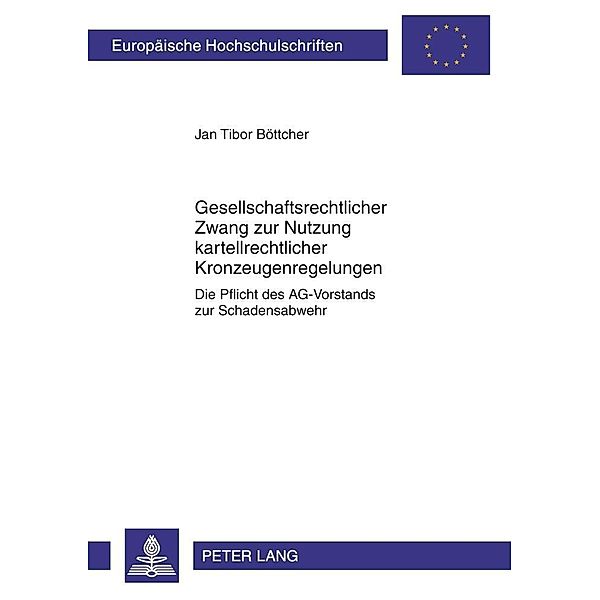 Gesellschaftsrechtlicher Zwang zur Nutzung kartellrechtlicher Kronzeugenregelungen, Jan Tibor Bottcher