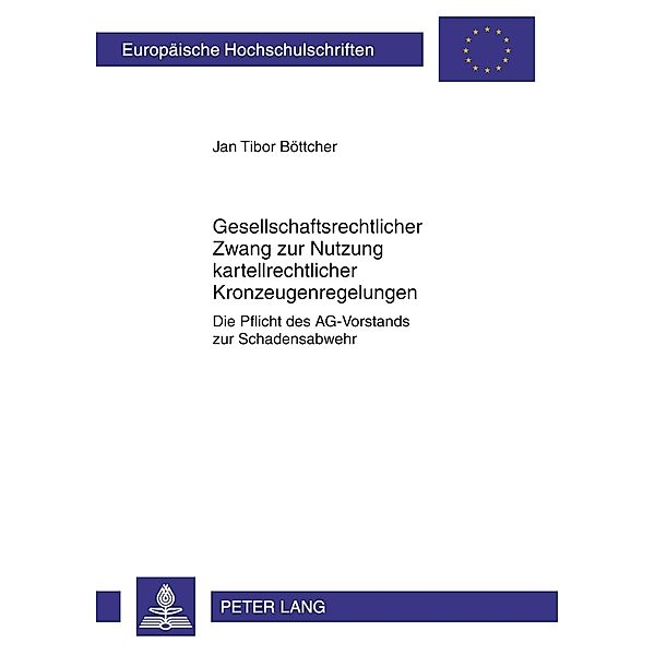 Gesellschaftsrechtlicher Zwang zur Nutzung kartellrechtlicher Kronzeugenregelungen, Jan Tibor Böttcher