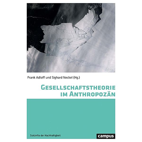 Gesellschaftstheorie im Anthropozän, Dipesh Chakrabarty, Benno Fladvad, Jürgen Scheffran, Henning Laux, Sighard Neckel, Barbara Muraca