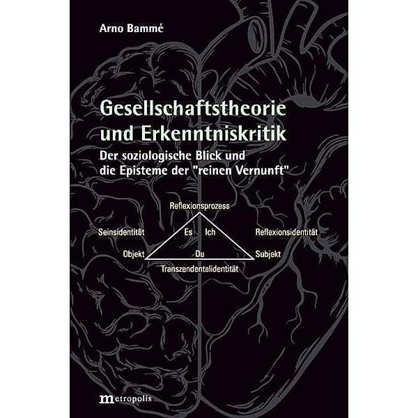 Gesellschaftstheorie und Erkenntniskritik, Arno Bammé