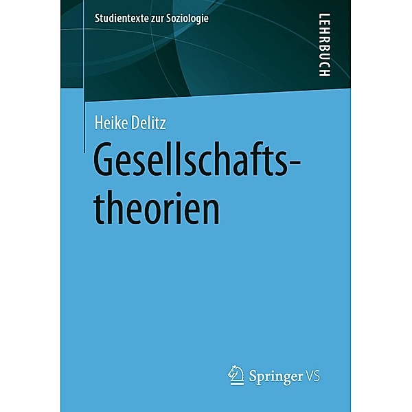 Gesellschaftstheorien / Studientexte zur Soziologie, Heike Delitz