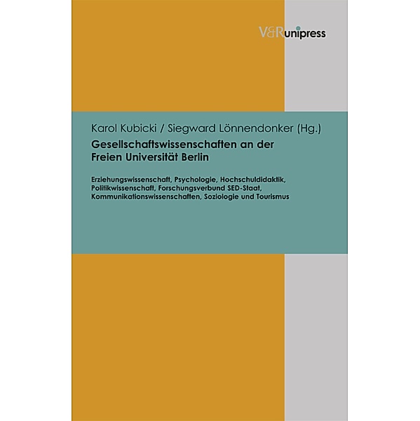 Gesellschaftswissenschaften an der Freien Universität Berlin / Beiträge zur Wissenschaftsgeschichte der Freien Universität Berlin