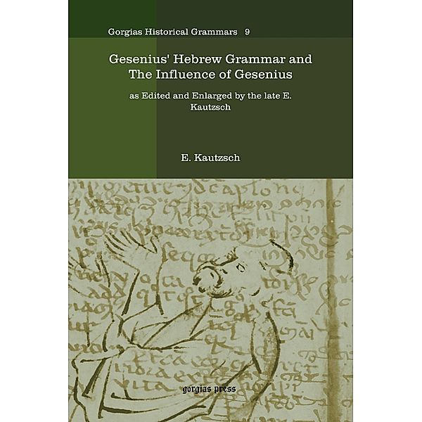 Gesenius' Hebrew Grammar and The Influence of Gesenius, E. Kautzsch