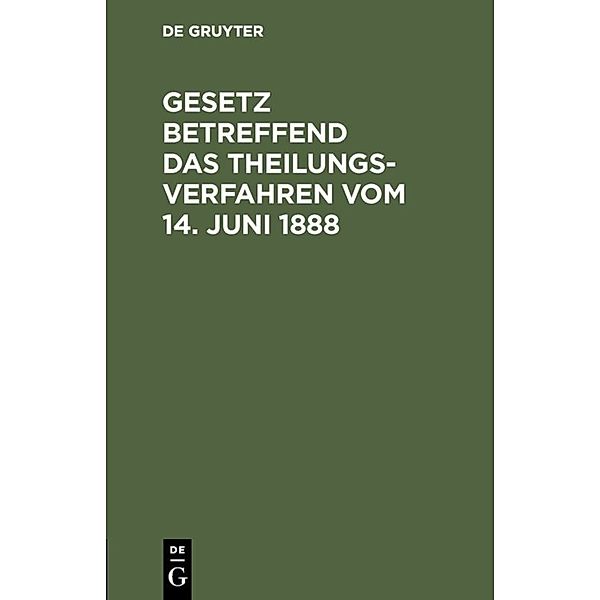 Gesetz betreffend das Theilungsverfahren vom 14. Juni 1888