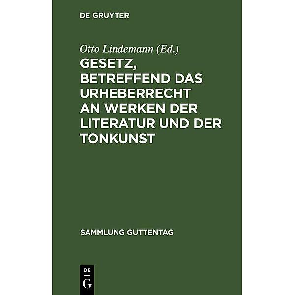 Gesetz, betreffend das Urheberrecht an Werken der Literatur und der Tonkunst / Sammlung Guttentag