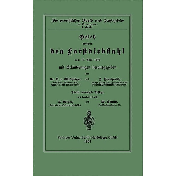 Gesetz betreffend den Forstdiebstahl vom 15. April 1878 mit Erläuterungen, O. Öhlschläger, A. Berhardt, D. Pelzer, W. Schultz