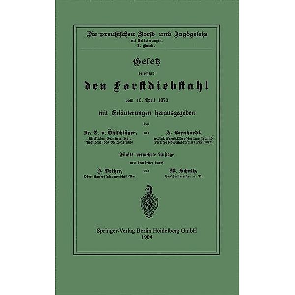 Gesetz betreffend den Forstdiebstahl vom 15. April 1878 mit Erläuterungen, O. Öhlschläger, A. Berhardt, D. Pelzer, W. Schultz