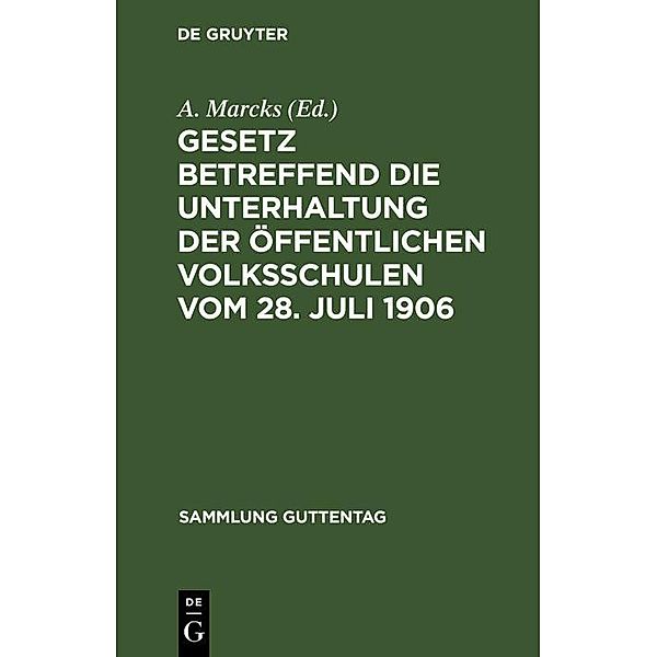 Gesetz betreffend die Unterhaltung der öffentlichen Volksschulen vom 28. Juli 1906 / Sammlung Guttentag Bd.39