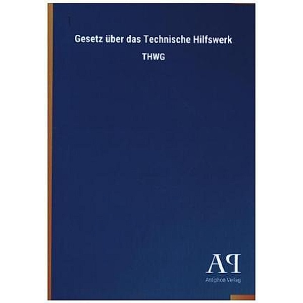 Gesetz über das Technische Hilfswerk, Antiphon Verlag