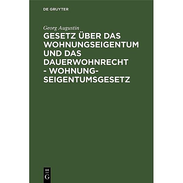 Gesetz über das Wohnungseigentum und das Dauerwohnrecht - Wohnungseigentumsgesetz, Georg Augustin