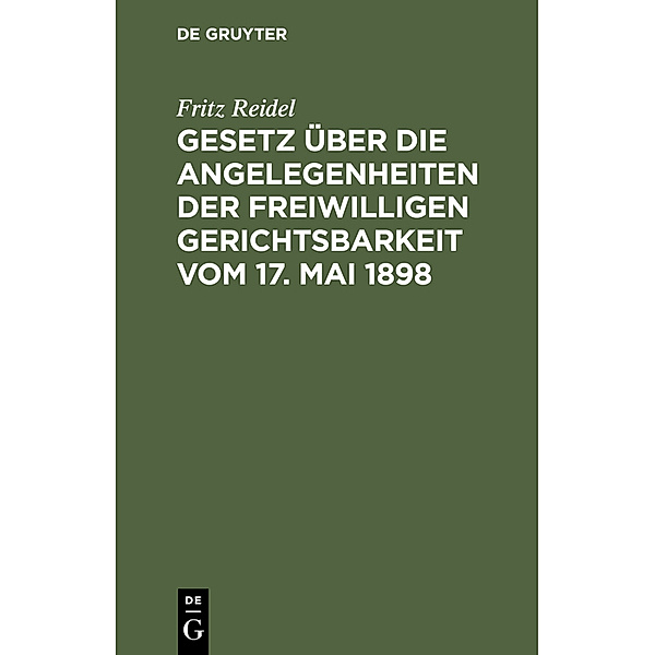 Gesetz über die Angelegenheiten der freiwilligen Gerichtsbarkeit vom 17. Mai 1898, Fritz Reidel