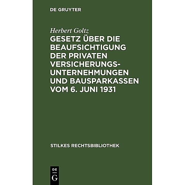 Gesetz über die Beaufsichtigung der privaten Versicherungsunternehmungen und Bausparkassen vom 6. Juni 1931, Herbert Goltz