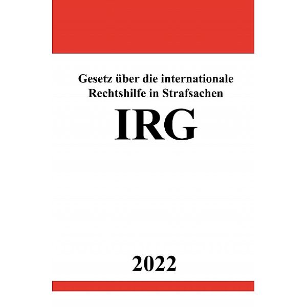 Gesetz über die internationale Rechtshilfe in Strafsachen IRG 2022, Ronny Studier