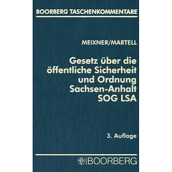 Gesetz über die öffentliche Sicherheit und Ordnung Sachsen-Anhalt (SOG LSA), Kommentar, Kurt Meixner, Jörg-Michael Martell