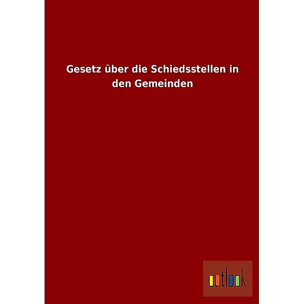 Gesetz über die Schiedsstellen in den Gemeinden