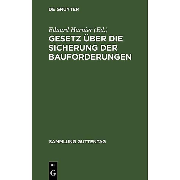 Gesetz über die Sicherung der Bauforderungen / Sammlung Guttentag