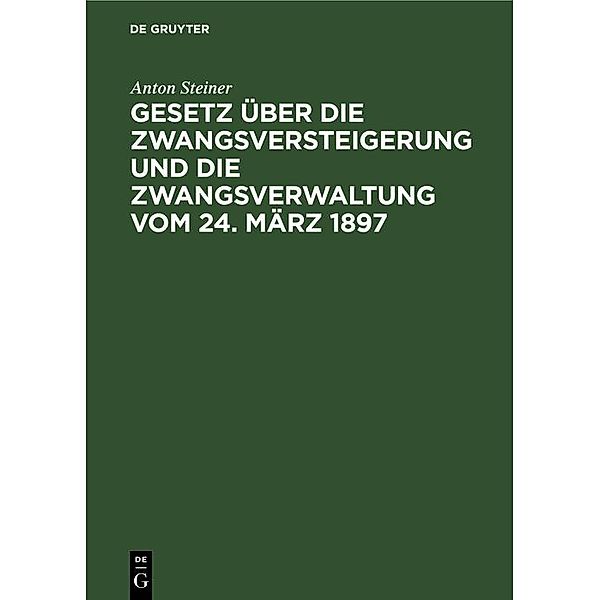 Gesetz über die Zwangsversteigerung und die Zwangsverwaltung vom 24. März 1897, Anton Steiner