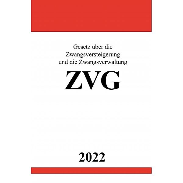 Gesetz über die Zwangsversteigerung und die Zwangsverwaltung ZVG 2022, Ronny Studier
