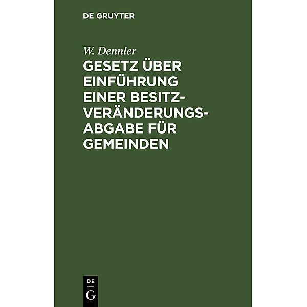 Gesetz über Einführung einer Besitzveränderungsabgabe für Gemeinden, W. Dennler