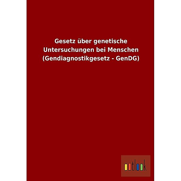 Gesetz über genetische Untersuchungen bei Menschen (Gendiagnostikgesetz - GenDG)