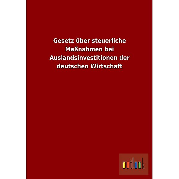 Gesetz über steuerliche Maßnahmen bei Auslandsinvestitionen der deutschen Wirtschaft