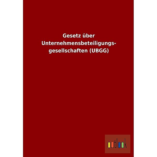 Gesetz über Unternehmensbeteiligungsgesellschaften (UBGG)