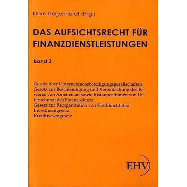 Gesetz über Unternehmensbeteiligungsgesellschaften, Gesetz zur Beschleunigung und vereinfachung des Erwerbs von Anteilen an sowie Risikooptionen von Unternehmen des Finanzsektors, Gesetz zur Reorganisation von Kreditinstituten, Investmentgesetz, Kreditwesengesetz