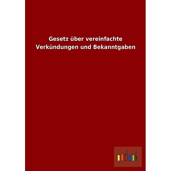 Gesetz über vereinfachte Verkündungen und Bekanntgaben