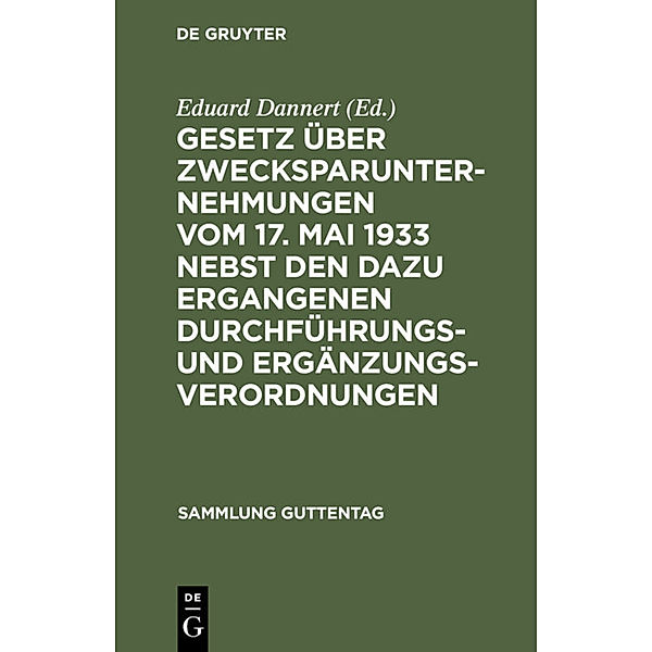 Gesetz über Zwecksparunternehmungen vom 17. Mai 1933 nebst den dazu ergangenen Durchführungs- und Ergänzungsverordnungen