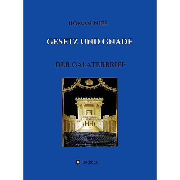 Gesetz und Gnade / Heilsgeschichtliche Auslegung des Neuen Testaments Bd.4, Roman Nies