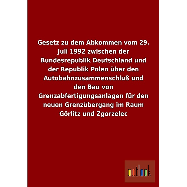 Gesetz zu dem Abkommen vom 29. Juli 1992 zwischen der Bundesrepublik Deutschland und der Republik Polen über den Autobah