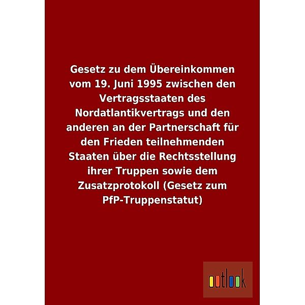 Gesetz zu dem Übereinkommen vom 19. Juni 1995 zwischen den Vertragsstaaten des Nordatlantikvertrags und den anderen an d