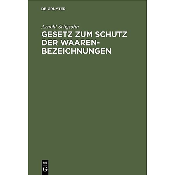 Gesetz zum Schutz der Waarenbezeichnungen, Arnold Seligsohn