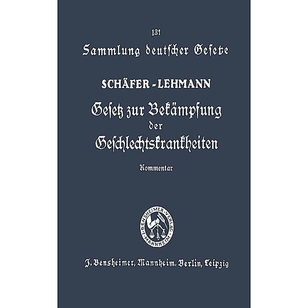 Gesetz zur Bekämpfung der Geschlechtskrankheiten vom 18. Februar 1927 / Sammlung deutscher Gesetze, Franz Schäfer