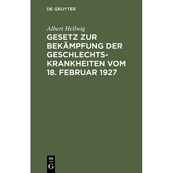Gesetz zur Bekämpfung der Geschlechtskrankheiten vom 18. Februar 1927, Albert Hellwig