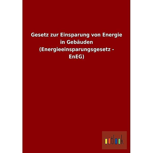 Gesetz zur Einsparung von Energie in Gebäuden (Energieeinsparungsgesetz - EnEG)