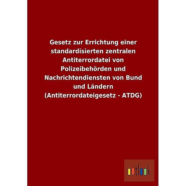 Gesetz zur Errichtung einer standardisierten zentralen Antiterrordatei von Polizeibehörden und Nachrichtendiensten von B