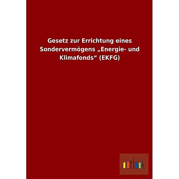 Gesetz zur Errichtung eines Sondervermögens  Energie- und Klimafonds  (EKFG)