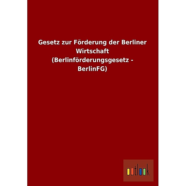 Gesetz zur Förderung der Berliner Wirtschaft (Berlinförderungsgesetz - BerlinFG)