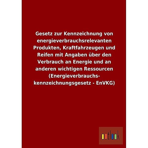 Gesetz zur Kennzeichnung von energieverbrauchsrelevanten Produkten, Kraftfahrzeugen und Reifen mit Angaben über den Verb