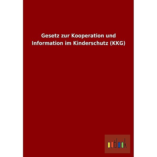 Gesetz zur Kooperation und Information im Kinderschutz (KKG)