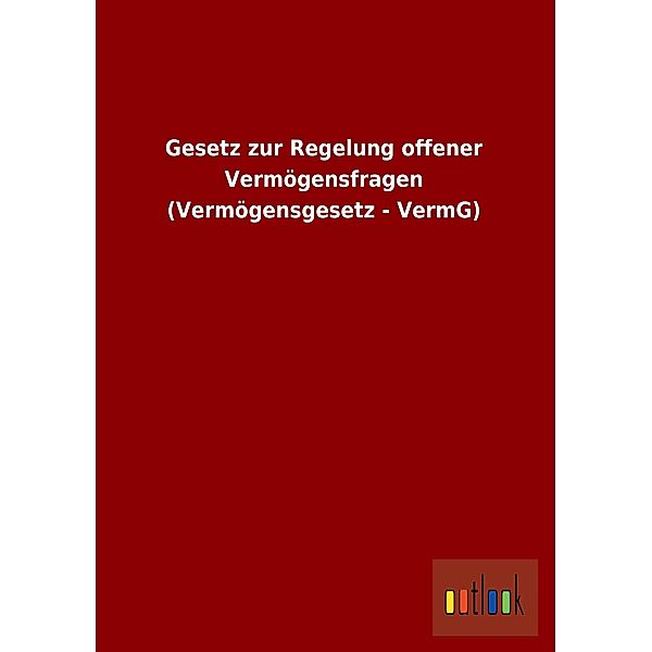 Gesetz zur Regelung offener Vermögensfragen (Vermögensgesetz - VermG)