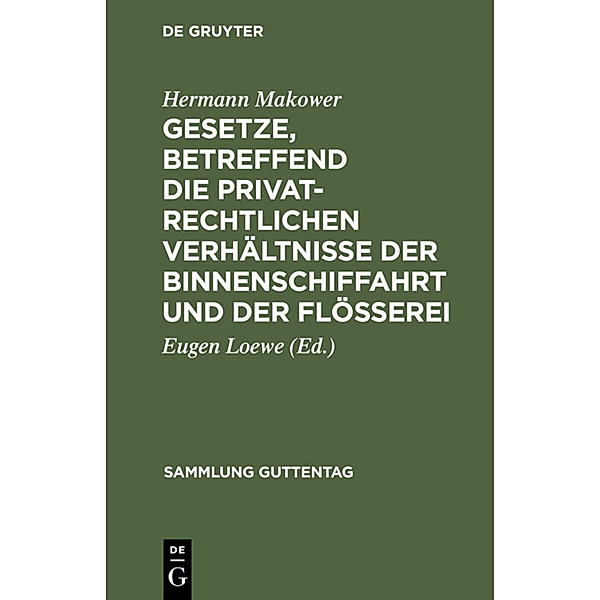 Gesetze, betreffend die privatrechtlichen Verhältnisse der Binnenschiffahrt und der Flösserei, Hermann Makower