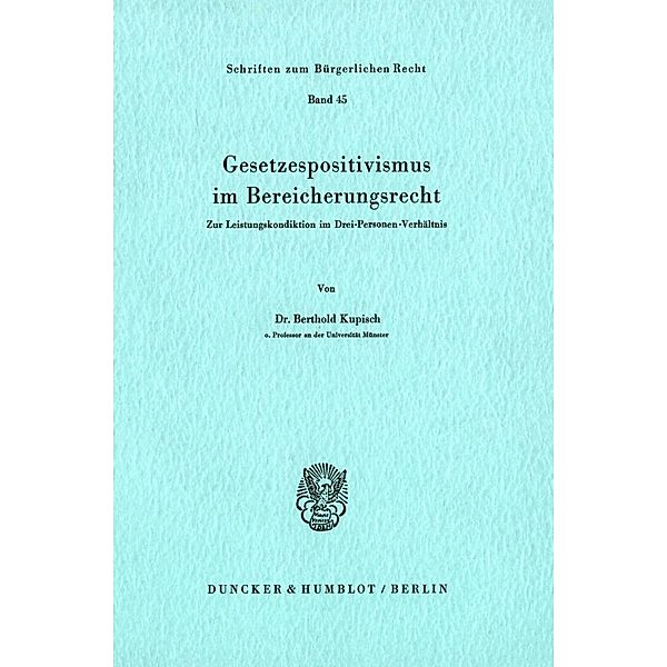 Gesetzespositivismus im Bereicherungsrecht., Berthold Kupisch