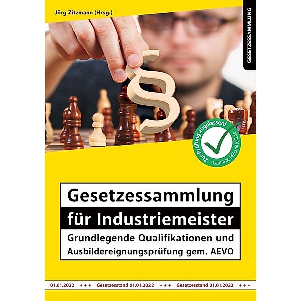 Gesetzessammlung für Industriemeister - Grundlegende Qualifikationen und Ausbildereignungsprüfung gem. AEVO