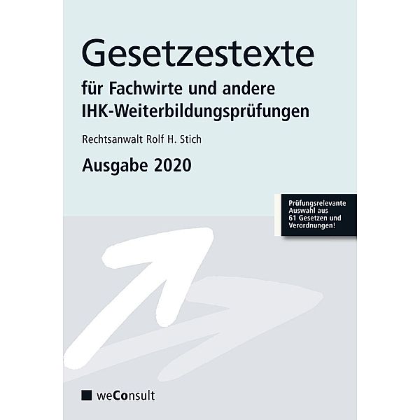 Gesetzestexte für Fachwirte und andere IHK-Weiterbildungsprüfungen, Rechtsanwalt Rolf H. Stich