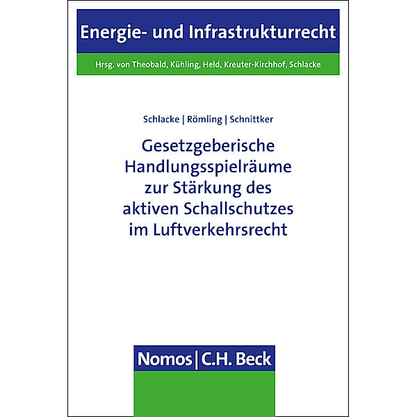 Gesetzgeberische Handlungsspielräume zur Stärkung des aktiven Schallschutzes im Luftverkehrsrecht, Sabine Schlacke, Dominik Römling, Daniel Schnittker