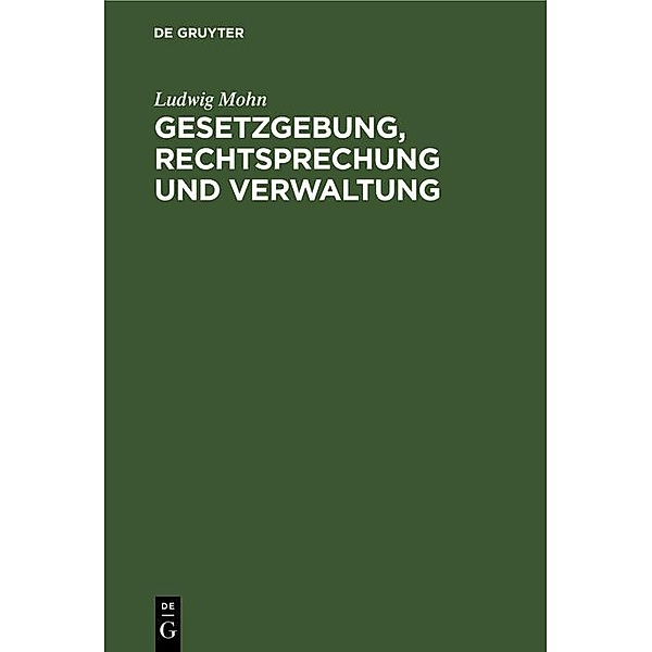 Gesetzgebung, Rechtsprechung und Verwaltung, Ludwig Mohn