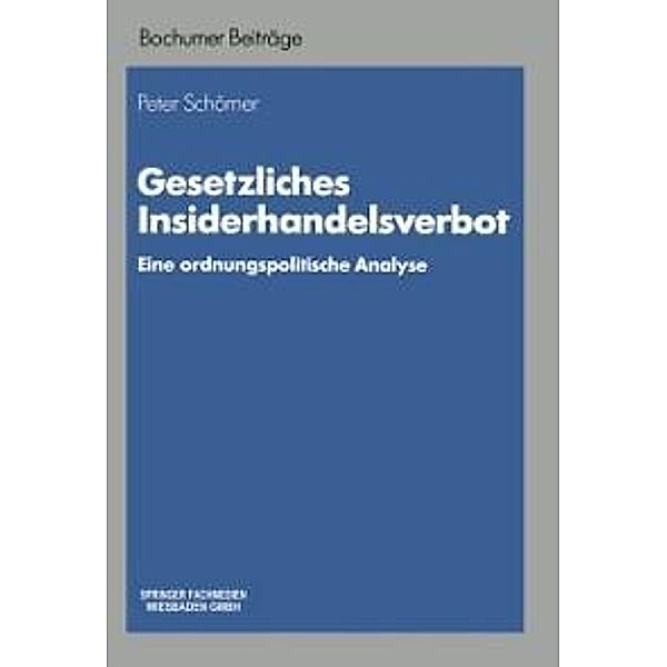 Gesetzliches Insiderhandelsverbot / Bochumer Beiträge zur Unternehmensführung und Unternehmensforschung Bd.39, Peter Schörner